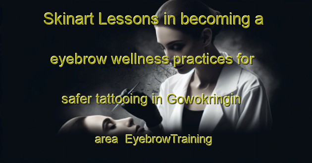 Skinart Lessons in becoming a eyebrow wellness practices for safer tattooing in Gowokringin area | EyebrowTraining | EyebrowClasses | SkinartTraining-Indonesia