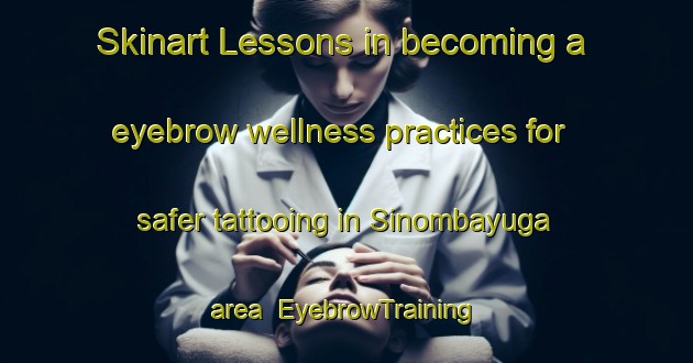 Skinart Lessons in becoming a eyebrow wellness practices for safer tattooing in Sinombayuga area | EyebrowTraining | EyebrowClasses | SkinartTraining-Indonesia