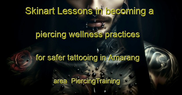 Skinart Lessons in becoming a piercing wellness practices for safer tattooing in Amarang area | PiercingTraining | PiercingClasses | SkinartTraining-Indonesia