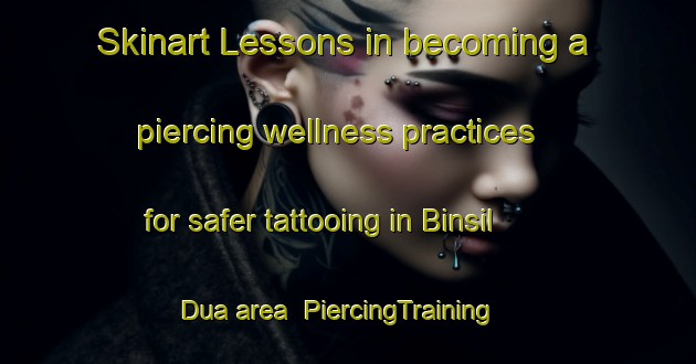Skinart Lessons in becoming a piercing wellness practices for safer tattooing in Binsil Dua area | PiercingTraining | PiercingClasses | SkinartTraining-Indonesia