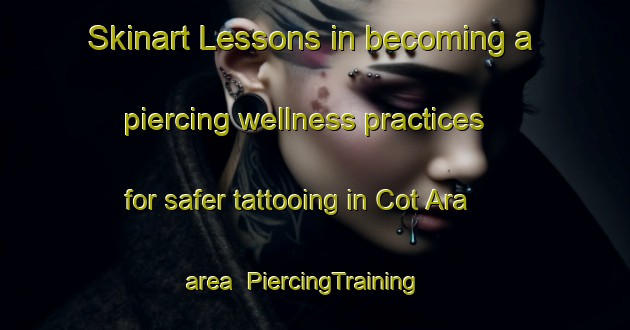 Skinart Lessons in becoming a piercing wellness practices for safer tattooing in Cot Ara area | PiercingTraining | PiercingClasses | SkinartTraining-Indonesia