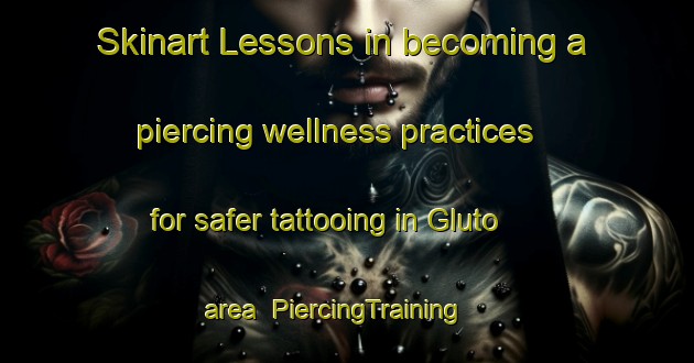 Skinart Lessons in becoming a piercing wellness practices for safer tattooing in Gluto area | PiercingTraining | PiercingClasses | SkinartTraining-Indonesia
