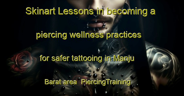 Skinart Lessons in becoming a piercing wellness practices for safer tattooing in Manju Barat area | PiercingTraining | PiercingClasses | SkinartTraining-Indonesia