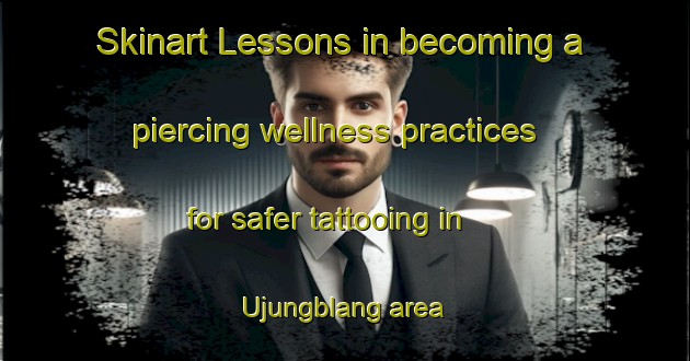 Skinart Lessons in becoming a piercing wellness practices for safer tattooing in Ujungblang area | PiercingTraining | PiercingClasses | SkinartTraining-Indonesia