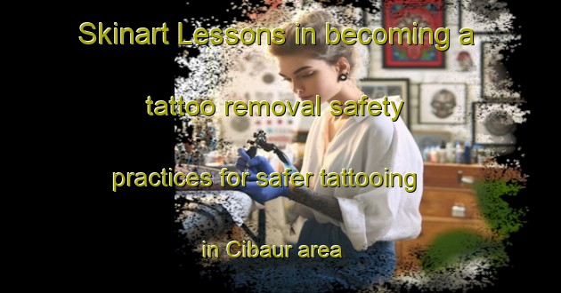 Skinart Lessons in becoming a tattoo removal safety practices for safer tattooing in Cibaur area | RemovalTraining | RemovalClasses | SkinartTraining-Indonesia