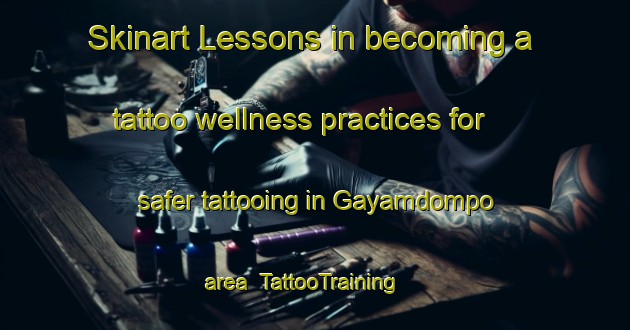 Skinart Lessons in becoming a tattoo wellness practices for safer tattooing in Gayamdompo area | TattooTraining | TattooClasses | SkinartTraining-Indonesia
