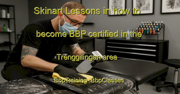 Skinart Lessons in how to become BBP certified in the Trenggilingan area | BbpTraining | BbpClasses | SkinartTraining-Indonesia