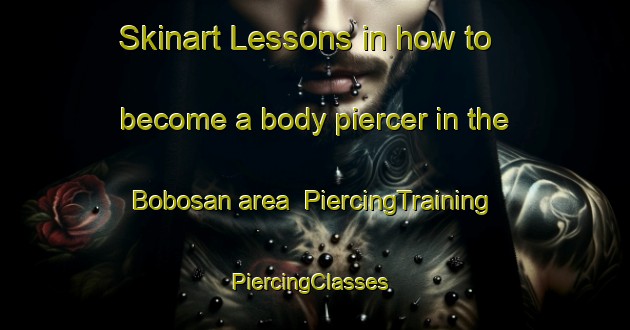 Skinart Lessons in how to become a body piercer in the Bobosan area | PiercingTraining | PiercingClasses | SkinartTraining-Indonesia