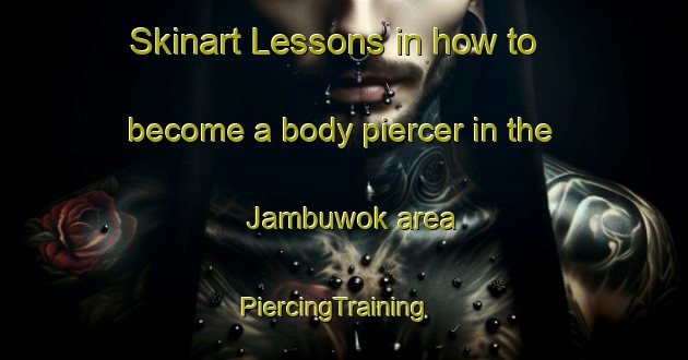 Skinart Lessons in how to become a body piercer in the Jambuwok area | PiercingTraining | PiercingClasses | SkinartTraining-Indonesia