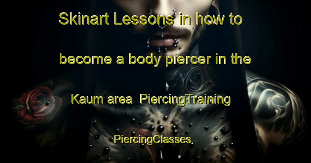 Skinart Lessons in how to become a body piercer in the Kaum area | PiercingTraining | PiercingClasses | SkinartTraining-Indonesia