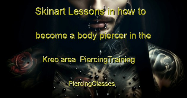 Skinart Lessons in how to become a body piercer in the Kreo area | PiercingTraining | PiercingClasses | SkinartTraining-Indonesia