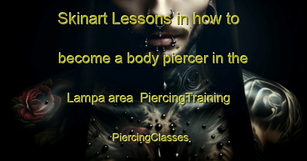 Skinart Lessons in how to become a body piercer in the Lampa area | PiercingTraining | PiercingClasses | SkinartTraining-Indonesia