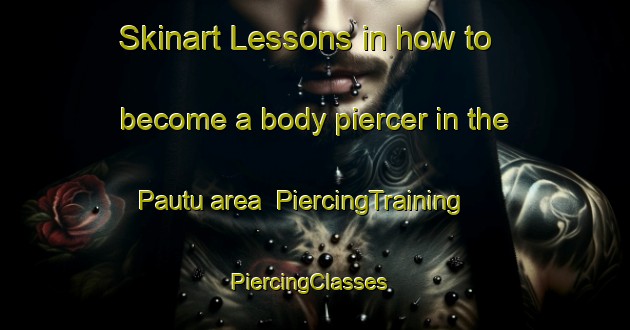 Skinart Lessons in how to become a body piercer in the Pautu area | PiercingTraining | PiercingClasses | SkinartTraining-Indonesia