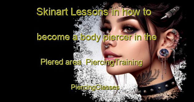 Skinart Lessons in how to become a body piercer in the Plered area | PiercingTraining | PiercingClasses | SkinartTraining-Indonesia