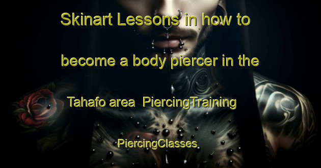 Skinart Lessons in how to become a body piercer in the Tahafo area | PiercingTraining | PiercingClasses | SkinartTraining-Indonesia