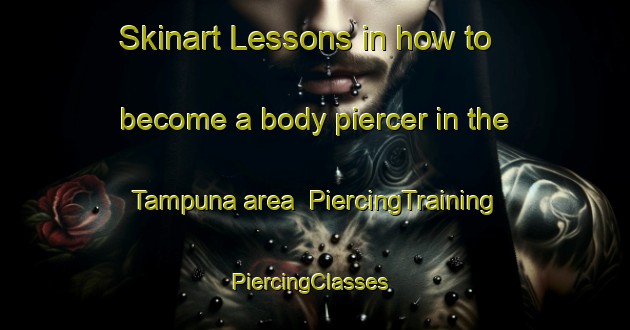 Skinart Lessons in how to become a body piercer in the Tampuna area | PiercingTraining | PiercingClasses | SkinartTraining-Indonesia