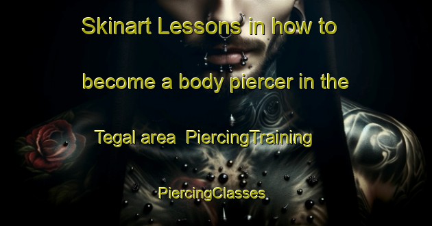 Skinart Lessons in how to become a body piercer in the Tegal area | PiercingTraining | PiercingClasses | SkinartTraining-Indonesia