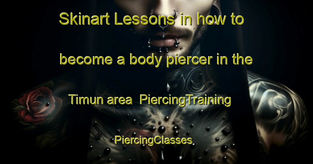 Skinart Lessons in how to become a body piercer in the Timun area | PiercingTraining | PiercingClasses | SkinartTraining-Indonesia