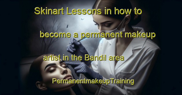 Skinart Lessons in how to become a permanent makeup artist in the Bandil area | PermanentmakeupTraining | PermanentmakeupClasses | SkinartTraining-Indonesia
