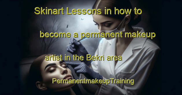Skinart Lessons in how to become a permanent makeup artist in the Bekri area | PermanentmakeupTraining | PermanentmakeupClasses | SkinartTraining-Indonesia