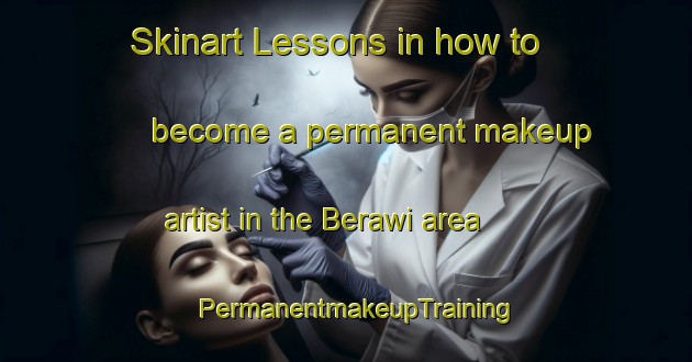 Skinart Lessons in how to become a permanent makeup artist in the Berawi area | PermanentmakeupTraining | PermanentmakeupClasses | SkinartTraining-Indonesia
