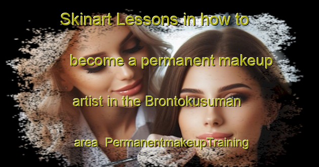 Skinart Lessons in how to become a permanent makeup artist in the Brontokusuman area | PermanentmakeupTraining | PermanentmakeupClasses | SkinartTraining-Indonesia