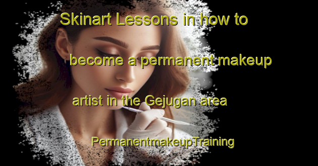 Skinart Lessons in how to become a permanent makeup artist in the Gejugan area | PermanentmakeupTraining | PermanentmakeupClasses | SkinartTraining-Indonesia