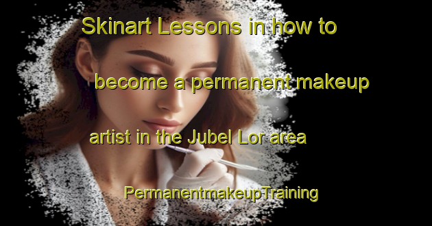 Skinart Lessons in how to become a permanent makeup artist in the Jubel Lor area | PermanentmakeupTraining | PermanentmakeupClasses | SkinartTraining-Indonesia