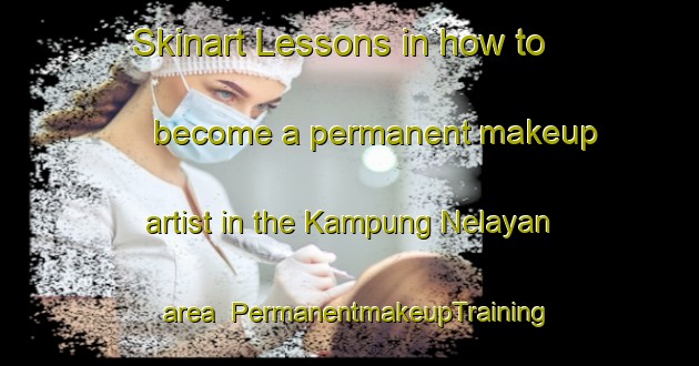 Skinart Lessons in how to become a permanent makeup artist in the Kampung Nelayan area | PermanentmakeupTraining | PermanentmakeupClasses | SkinartTraining-Indonesia