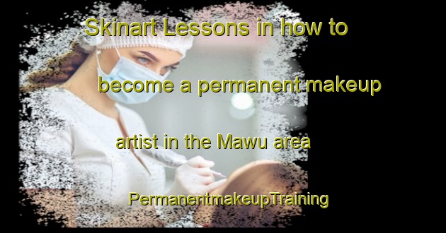 Skinart Lessons in how to become a permanent makeup artist in the Mawu area | PermanentmakeupTraining | PermanentmakeupClasses | SkinartTraining-Indonesia
