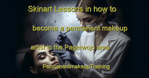 Skinart Lessons in how to become a permanent makeup artist in the Pagerwojo area | PermanentmakeupTraining | PermanentmakeupClasses | SkinartTraining-Indonesia