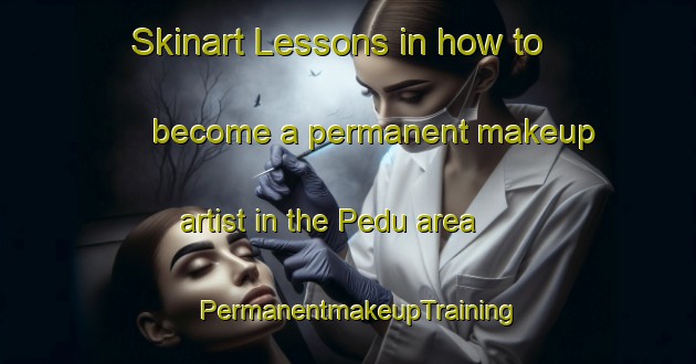 Skinart Lessons in how to become a permanent makeup artist in the Pedu area | PermanentmakeupTraining | PermanentmakeupClasses | SkinartTraining-Indonesia