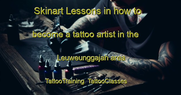 Skinart Lessons in how to become a tattoo artist in the Leuweunggajah area | TattooTraining | TattooClasses | SkinartTraining-Indonesia