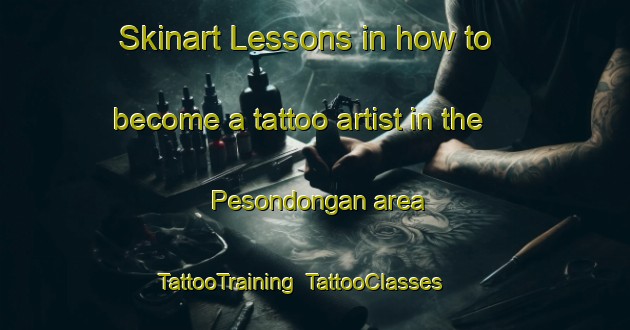 Skinart Lessons in how to become a tattoo artist in the Pesondongan area | TattooTraining | TattooClasses | SkinartTraining-Indonesia