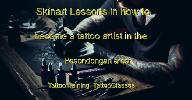 Skinart Lessons in how to become a tattoo artist in the Pesondongan area | TattooTraining | TattooClasses | SkinartTraining-Indonesia