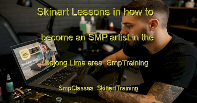 Skinart Lessons in how to become an SMP artist in the Bojong Lima area | SmpTraining | SmpClasses | SkinartTraining-Indonesia