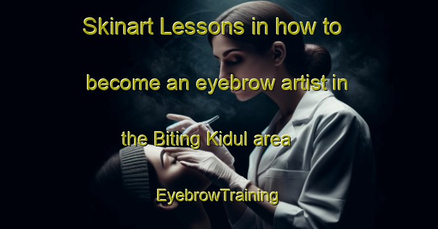 Skinart Lessons in how to become an eyebrow artist in the Biting Kidul area | EyebrowTraining | EyebrowClasses | SkinartTraining-Indonesia