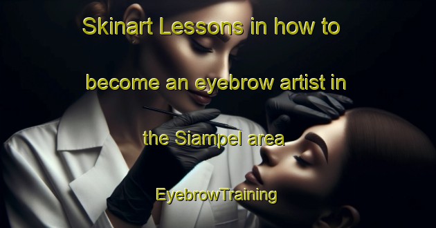 Skinart Lessons in how to become an eyebrow artist in the Siampel area | EyebrowTraining | EyebrowClasses | SkinartTraining-Indonesia