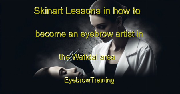 Skinart Lessons in how to become an eyebrow artist in the Watidal area | EyebrowTraining | EyebrowClasses | SkinartTraining-Indonesia
