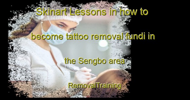 Skinart Lessons in how to become tattoo removal fundi in the Sengbo area | RemovalTraining | RemovalClasses | SkinartTraining-Indonesia