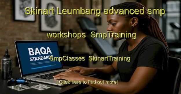 Skinart Leumbang advanced smp workshops | SmpTraining | SmpClasses | SkinartTraining-Indonesia