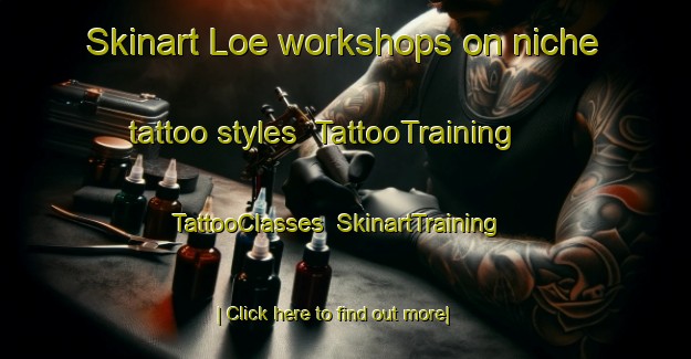 Skinart Loe workshops on niche tattoo styles | TattooTraining | TattooClasses | SkinartTraining-Indonesia