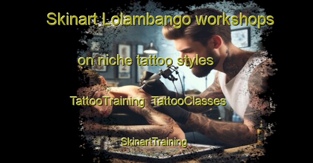 Skinart Lolambango workshops on niche tattoo styles | TattooTraining | TattooClasses | SkinartTraining-Indonesia
