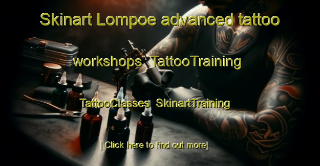 Skinart Lompoe advanced tattoo workshops | TattooTraining | TattooClasses | SkinartTraining-Indonesia