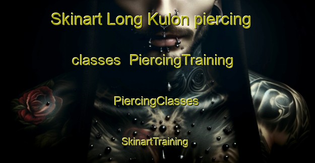 Skinart Long Kulon piercing classes | #PiercingTraining #PiercingClasses #SkinartTraining-Indonesia