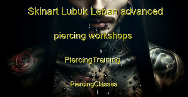 Skinart Lubuk Leban advanced piercing workshops | #PiercingTraining #PiercingClasses #SkinartTraining-Indonesia