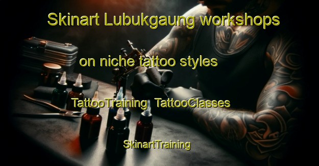 Skinart Lubukgaung workshops on niche tattoo styles | TattooTraining | TattooClasses | SkinartTraining-Indonesia