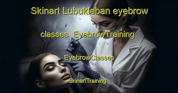 Skinart Lubukleban eyebrow classes | EyebrowTraining | EyebrowClasses | SkinartTraining-Indonesia