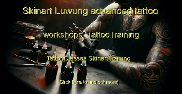 Skinart Luwung advanced tattoo workshops | #TattooTraining #TattooClasses #SkinartTraining-Indonesia