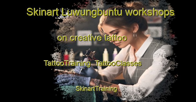 Skinart Luwungbuntu workshops on creative tattoo | TattooTraining | TattooClasses | SkinartTraining-Indonesia